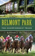 Belmont Park: The Championship Track di Kimberly Gatto edito da HISTORY PR
