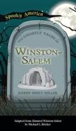 Ghostly Tales Of Winston-Salem di Karen Miller edito da Arcadia Childrens Books