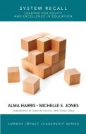 System Recall: Leading for Equity and Excellence in Education di Alma Harris, Michelle S. Jones edito da CORWIN PR INC