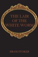 The Lair of the White Worm di Bram Stoker edito da Createspace Independent Publishing Platform