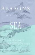 Seasons of the Sea di Jay Humphreys, Florida Sea Grant College edito da PINEAPPLE PR