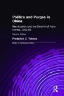 Politics and Purges in China di Frederick C. Teiwes edito da Taylor & Francis Inc