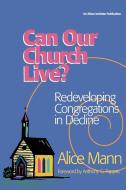 Can Our Church Live? di Alice Mann edito da Alban Institute