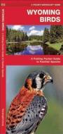 Wyoming Birds: A Folding Pocket Guide to Familiar Species di James Kavanagh edito da WATERFORD PR