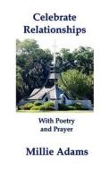 Celebrate Relationships with Poetry and Prayer di Millie Adams edito da In His Steps Publishing Company