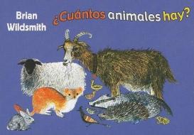 Cuantos Animales Hay? = How Many Animals Are There? di Brian Wildsmith edito da Star Bright Books