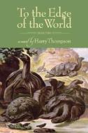 To the Edge of the World di Harry Thompson edito da MacAdam/Cage Publishing
