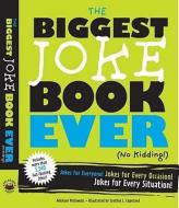 The Biggest Joke Book Ever (no Kidding!) di Michael Pellowski edito da Sterling Publishing Co Inc