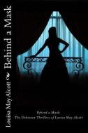 Behind a Mask: The Unknown Thrillers of Louisa May Alcott di Louisa May Alcott edito da READACLASSIC COM