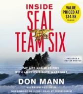 Inside Seal Team Six: My Life and Missions with America's Elite Warriors di Don Mann edito da Hachette Audio