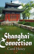 Shanghai Connection di Carol Henry edito da The Wild Rose Press