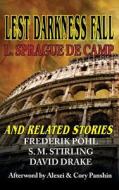 Lest Darkness Fall and Related Stories di L. Sprague De Camp, Frederik Pohl, David Drake edito da PHOENIX PICK