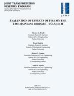 Evaluation of Effects of Fire on the I-465 Mainline Bridges-Volume II di Thomas G. Bradt, Brent Rankin, Robert J. Connor edito da PURDUE UNIV PR