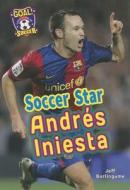 Soccer Star Andr's Iniesta di Jeff Burlingame edito da Speeding Star