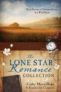 The Lone Star Romance Collection: Five Stories of Untamed Love in a Wild State di Cathy Marie Hake, Kimberley Comeaux edito da Barbour Publishing