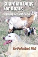 Guardian Dogs For Goats di An Peischel edito da Total Publishing And Media