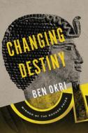 Changing Destiny di Ben Okri edito da OTHER PR LLC