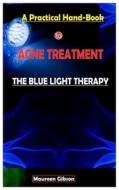 A PRACTICAL HAND-BOOK TO ACNE TREATMENT. di MAUREEN GIBSON edito da LIGHTNING SOURCE UK LTD