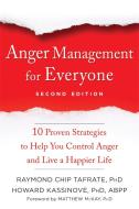Anger Management for Everyone di Raymond Chip Tafrate, Howard Kassinove, Matthew McKay edito da New Harbinger Publications