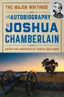The Autobiography of Joshua Chamberlain di Thomas A Desjardin edito da Down East Books