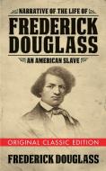 Narrative of the Life of Frederick Douglass (Original Classic Edition): An American Slave di Frederick Douglass edito da G&D MEDIA