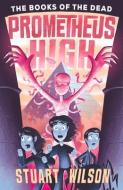 Prometheus High 2: The Books Of The Dead di Stuart Wilson edito da Penguin Random House Australia