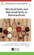 Micronutrients And Macronutrients As Nutraceuticals edito da Apple Academic Press Inc.