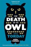 The Death of an Owl di Paul Torday, Piers Torday edito da Orion Publishing Co