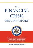 The Financial Crisis Inquiry Report: FULL Final Report (Includiing Dissenting Views) Of The National Commission On The C di Financial Crisis Inquiry Commission edito da WWW MILITARYBOOKSHOP CO UK