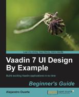 Vaadin 7 Ui Design by Example di Alejandro Duarte edito da Packt Publishing