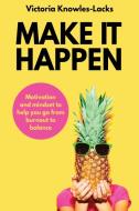 Make It Happen: Motivation and Mindset to help you go from Burnout to Balance di Victoria Knowles-Lacks edito da LIGHTNING SOURCE INC