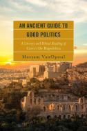 An Ancient Guide To Good Politics di Moryam Vanopstal edito da Lexington Books