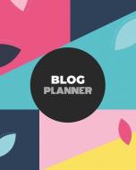 Blog Planner: Blogging Planner Notebooks and Journals to Help You Plan on Creating Killer Contents of Your Brand Identit Blog Planner: Blogging Planner Notebooks and Journals to Help You Plan on Creating Killer Contents of Your Brand Identit