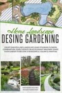 Home Landscape Design Gardening di Mathews Holmes, Roger Markham edito da Diamond Mind Ltd
