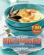 The Basic Mediterranean Diet Slow Cooker BCookbook di Michele Rodriguez edito da Michele Rodriguez