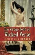 The Virago Book of Wicked Verse di Jill Dawson edito da Little, Brown Book Group