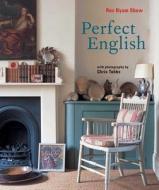 Perfect English di Ros Byam Shaw edito da Ryland, Peters & Small Ltd