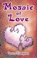 Mosaic Of Love di Laura Thompson edito da Garnet Publishing Ltd