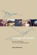 Voyage Of Intent di James Robertson edito da Luath Press Ltd