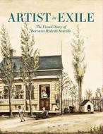 Artist in Exile: The Visual Diary of Baroness Hyde de Neuville di Roberta J. M. Olson edito da GILES