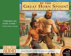 By the Great Horn Spoon! di Sid Fleischman edito da Full Cast Audio