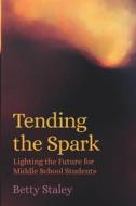 Tending the Spark di Betty Staley edito da Waldorf Publications
