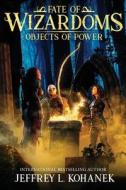 Wizardoms: Objects Of Power di JEFFREY L. KOHANEK edito da Lightning Source Uk Ltd