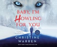 Baby, I'm Howling for You di Christine Warren edito da Dreamscape Media