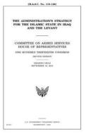 The Administration's Strategy for the Islamic State in Iraq and the Levant: Committee on Armed Services, House of Representatives, One Hundred Thirtee di United States Congress, United States House of Representatives, Committee on Armed Services edito da Createspace Independent Publishing Platform