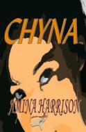 Chyna di Amina Harrison edito da Createspace Independent Publishing Platform