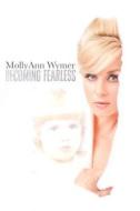 Becoming Fearless di Mollyann Wymer edito da Createspace Independent Publishing Platform