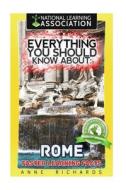 Everything You Should Know about Rome di Anne Richards edito da Createspace Independent Publishing Platform