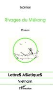 Rivages du Mékong di Bach Mai edito da Editions L'Harmattan