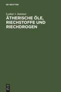 Ätherische Öle, Riechstoffe und Riechdrogen di Lothar V. Jaminet edito da De Gruyter
